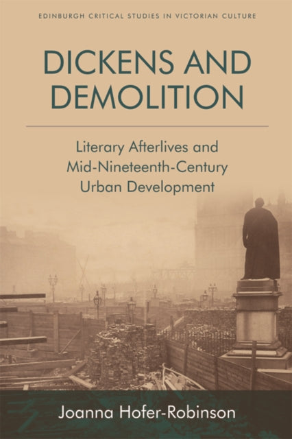 Book cover of: Dickens and Demolition. By: Joanna Hofer-Robinson
