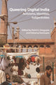 Book cover of: Queering Digital India. By: Rohit K. Dasgupta