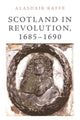 Book cover of: Scotland in Revolution, 1685 1690. By: Alasdair Raffe