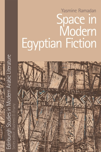 Book cover of: Space in Modern Egyptian Fiction. By: Yasmine Ramadan