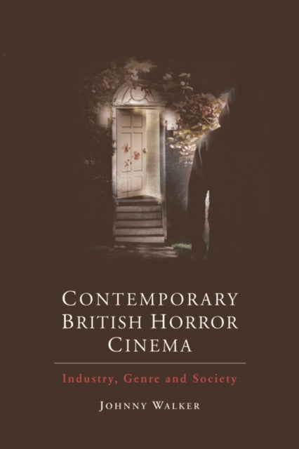 Book cover of: Contemporary British Horror Cinema. By: Johnny Walker