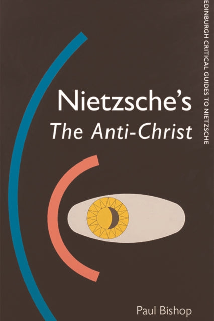 Book cover of: Nietzsche'S the Anti-Christ. By: Paul Bishop