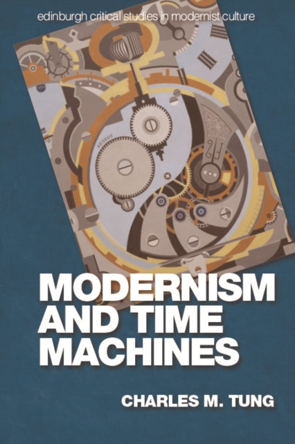 Book cover of: Modernism and Time Machines. By: Charles M. Tung