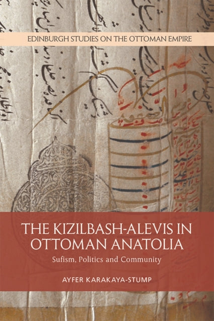 Book cover of: Kizilbash-Alevis in Ottoman Anatolia. By: Ayfer Karakaya-Stump