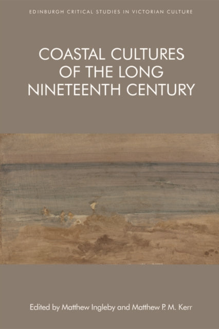 Book cover of: Coastal Cultures of the Long Nineteenth Century. By: Matthew Ingleby