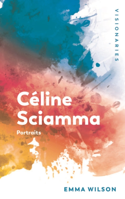 Book cover of: Celine Sciamma. By: Emma Wilson