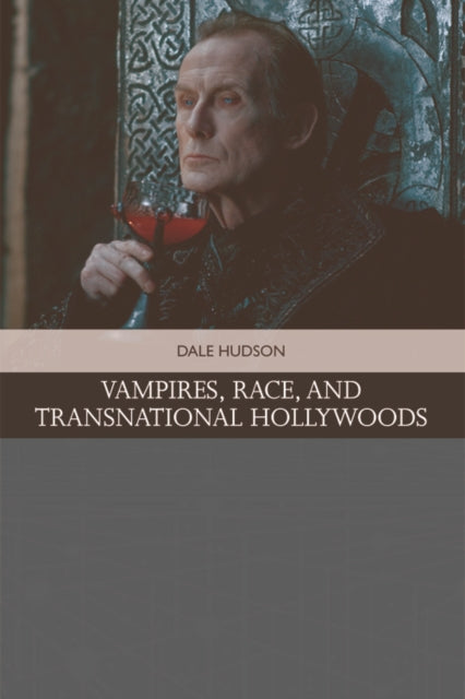 Book cover of: Vampires, Race, and Transnational Hollywoods. By: Dale Hudson