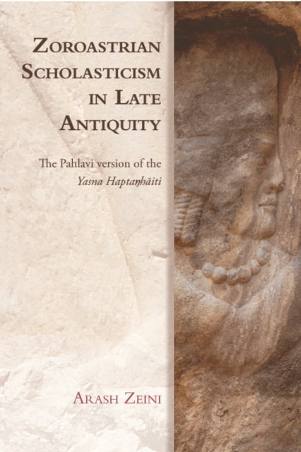 Book cover of: Zoroastrian Scholasticism in Late Antiquity. By: Arash Zeini