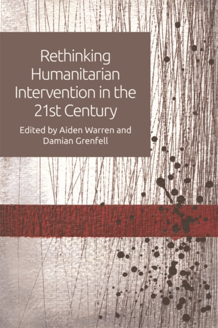 Book cover of: Rethinking Humanitarian Intervention in the 21st Century. By: Aiden Warren