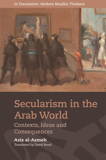 Book cover of: Secularism in the Arab World. By: Aziz al-Azmeh