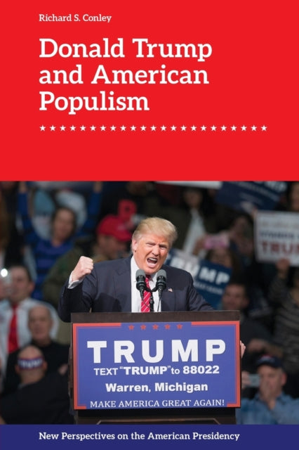 Book cover of: Donald Trump and American Populism. By: Richard S. Conley