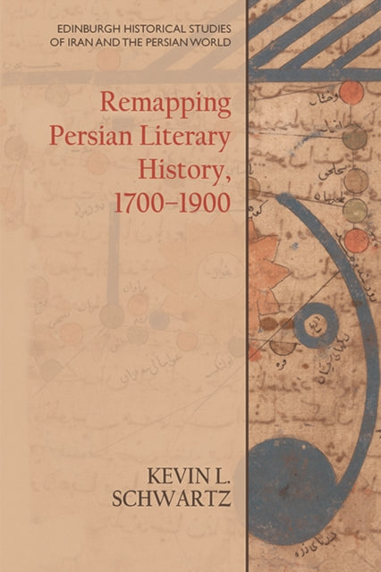 Book cover of: Remapping Persian Literary History, 1700-1900. By: Kevin L. Schwartz