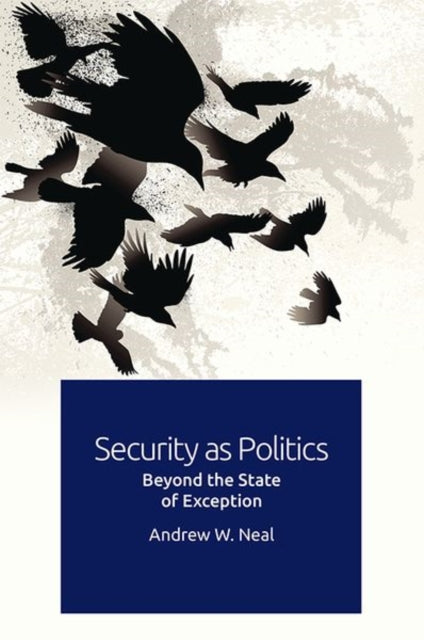 Book cover of: Security as Politics. By: Andrew W. Neal
