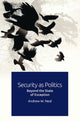 Book cover of: Security as Politics. By: Andrew W. Neal