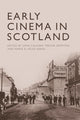 Book cover of: Early Cinema in Scotland. By: John Caughie