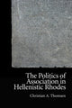 Book cover of: Politics of Association in Hellenistic Rhodes. By: Christian A. Thomsen