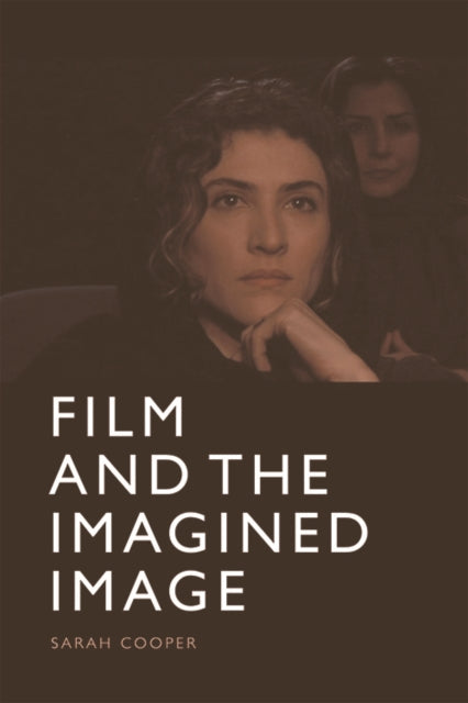 Book cover of: Film and the Imagined Image. By: Sarah Cooper