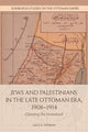 Juudid ja palestiinlased hilisel Ottomani ajastul, 1908–1914