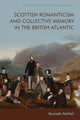 Book cover of: Scottish Romanticism and Collective Memory in the British Atlantic. By: Kenneth McNeil