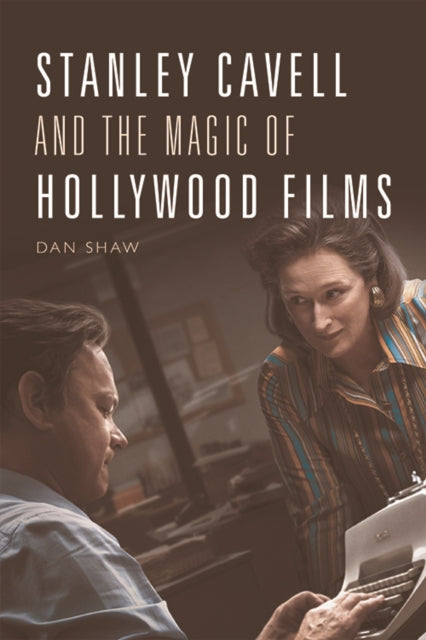 Book cover of: Stanley Cavell and the Magic of Hollywood Films. By: Daniel Shaw
