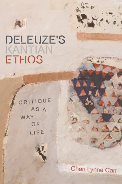 Book cover of: Deleuze'S Kantian Ethos. By: Cheri Lynne Carr
