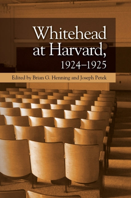 Book cover of: Whitehead at Harvard, 1924 1925. By: Brian G. Henning