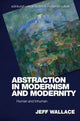 Book cover of: Abstraction in Modernism and Modernity. By: Jeff Wallace
