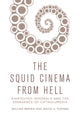 Book cover of: Squid Cinema from Hell. By: William Brown
