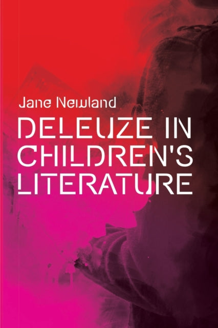 Book cover of: Deleuze in Children's Literature. By: Jane Newland