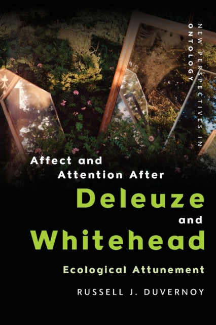 Book cover of: Affect and Attention After  Deleuze and Whitehead. By: Russell J. Duvernoy
