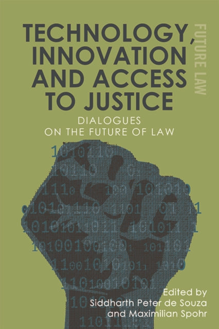 Book cover of: Technology, Innovation and Access to Justice. By: Siddharth Peter de Souza