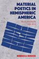 Book cover of: Material Poetics in Hemispheric America. By: Rebecca Kosick