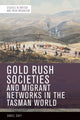 Book cover of: Gold Rush Societies, Environments and Migrant Networks in the Tasman World. By: Daniel Davy
