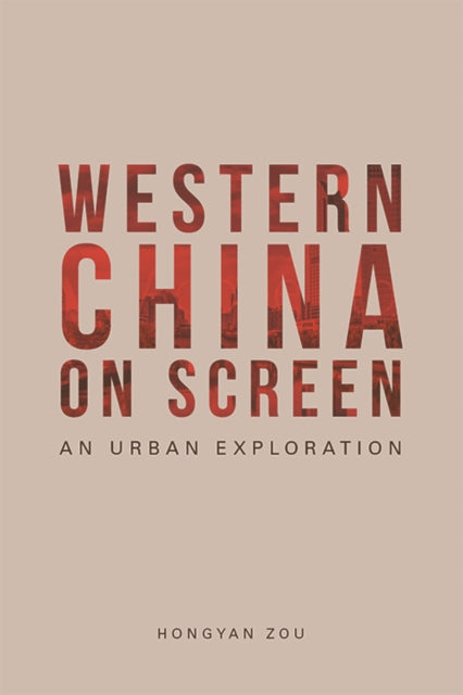 Book cover of: Western China on Screen. By: Hongyan Zou