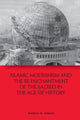 Book cover of: Islamic Modernism and the Re-Enchantment of the Sacred in the Age of History. By: Monica M. Ringer