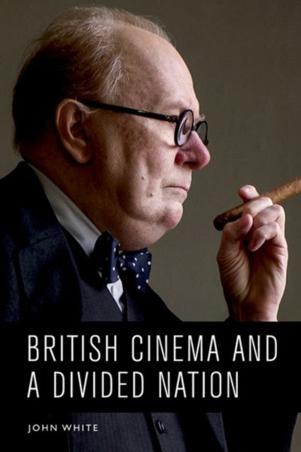 Book cover of: British Cinema and a Divided Nation. By: John White