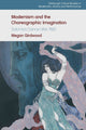 Book cover of: Modernism and the Choreographic Imagination. By: Megan Girdwood