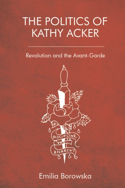 Book cover of: Politics of Kathy Acker. By: Emilia Borowska