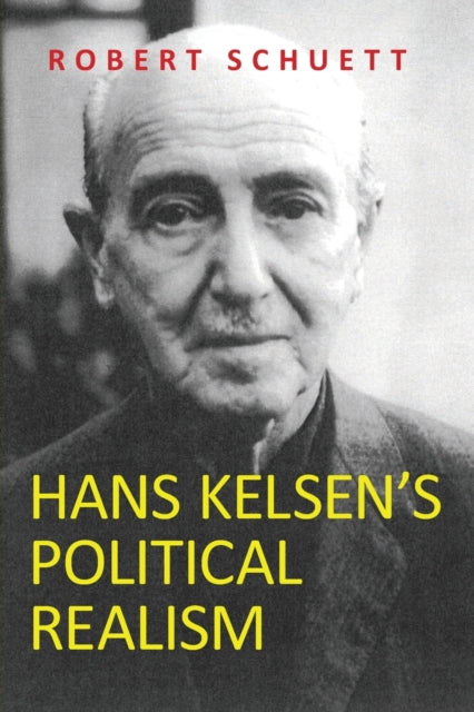 Book cover of: Hans Kelsen's Political Realism. By: Robert Schuett