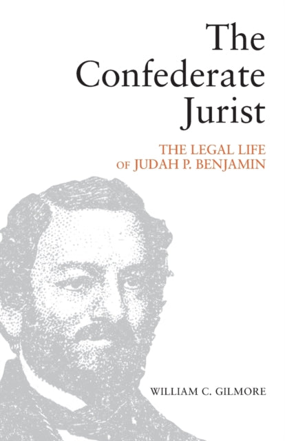 Book cover of: Confederate Jurist. By: William C. Gilmore