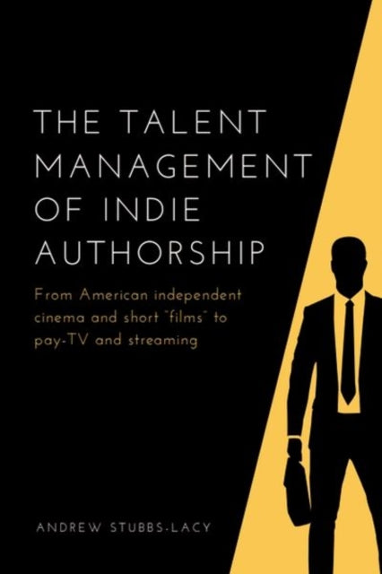 Book cover of: Talent Management of Indie Authorship. By: Andrew Stubbs