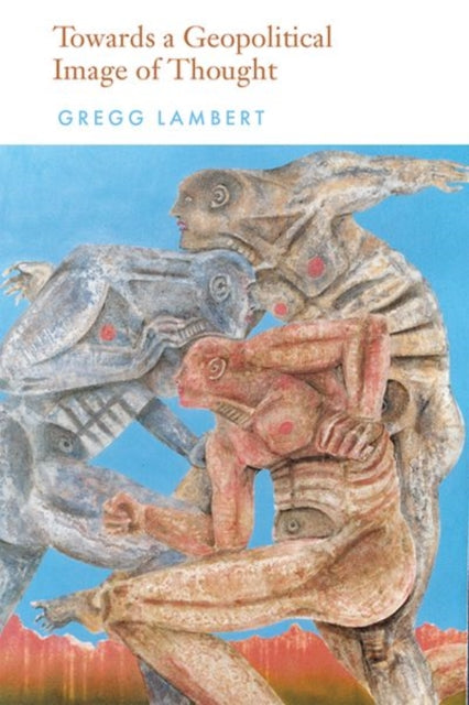 Book cover of: Toward a Geopolitical Image of Thought. By: Gregg Lambert
