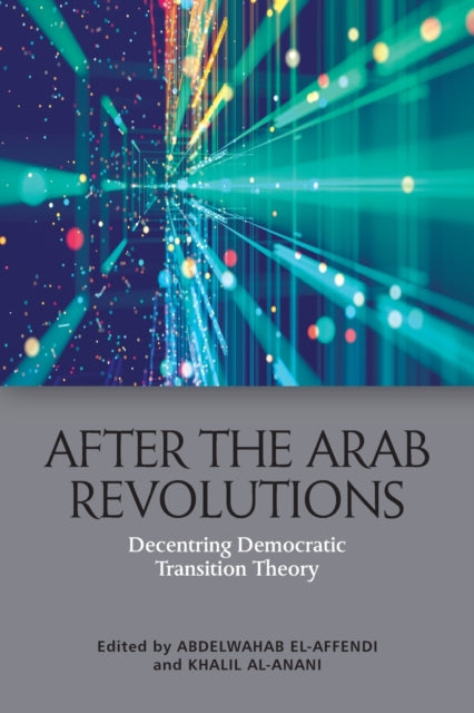 Book cover of: After the Arab Revolutions. By: Abdelwahab El-Affendi