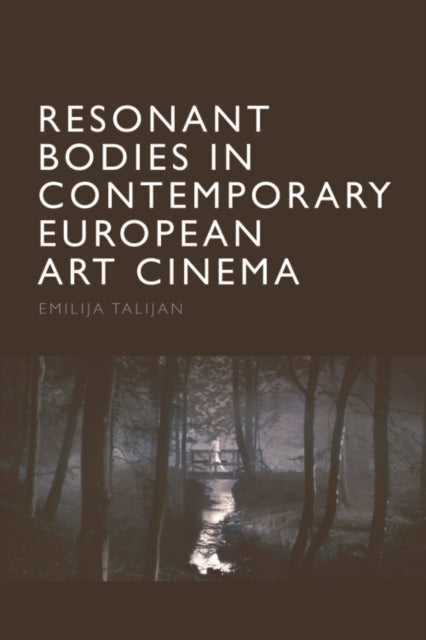 Book cover of: Resonant Bodies in Contemporary European Art Cinema. By: Emilija Talijan