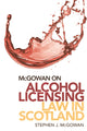 Book cover of: McGowan on Alcohol Licensing Law in Scotland. By: Stephen J. McGowan