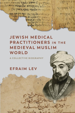 Jewish Medical Practitioners in the Medieval Muslim World