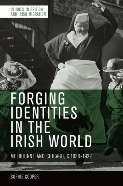 Book cover of: Forging Identities in the Irish World. By: Sophie Cooper