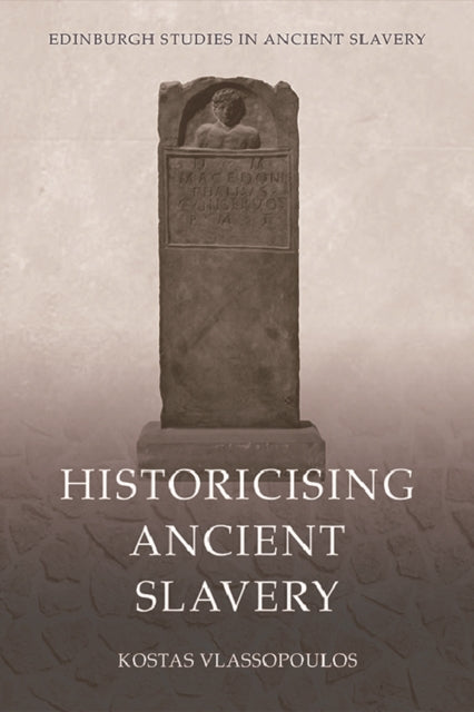 Book cover of: Historicising Ancient Slavery. By: Kostas Vlassopoulos