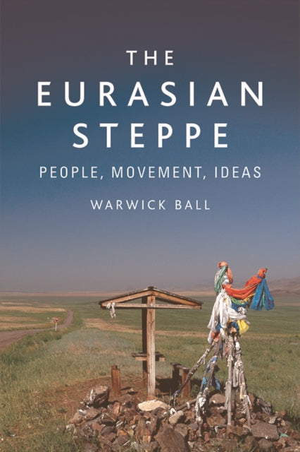 Book cover of: Eurasian Steppe. By: Warwick Ball