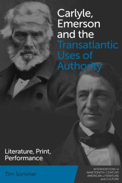 Book cover of: Carlyle, Emerson and the Transatlantic Uses of Authority. By: Tim Sommer